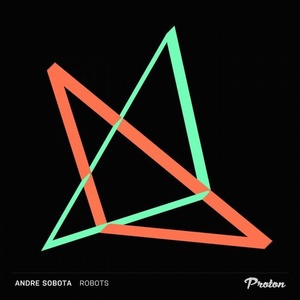 Andre Sobota - Robots [PROTON0401]