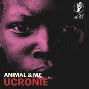 Animal & Me - Ucronie [LOY005]