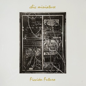 Chic Miniature - Ficcion Futuro [CRMCD038]