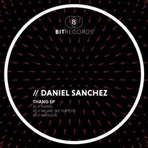 Daniel Sanchez - Thang EP [8BIT138]