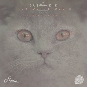 Dusty Kid - T.R.O.T.S.O.L. EP [SUARA318]