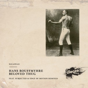 Hans Bouffmyhre - Beloved Thug [SLEAZE145]