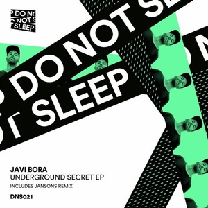 Javi Bora – Underground Secret EP [DNS021]
