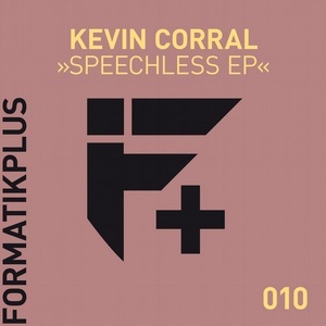 Kevin Corral - Speechless EP [FMKPLUS010]