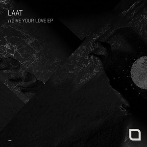 LAAT – Give Your Love EP [TR286]