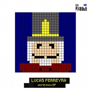 Lucas Ferreyra - More Flow EP [PIXELATE005]