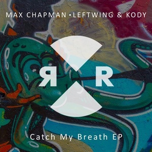 Max Chapman, Leftwing & Kody - Catch My Breath EP [RR2165]