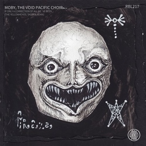 Moby, The Void Pacific Choir - If Only A Correction Of All We've Been (The YellowHeads, Skober Remix) [RBL217]