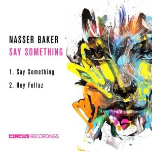 Nasser Baker - Say Something [CIRCUS087]