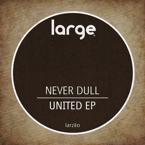 Never Dull – United EP [LAR280]
