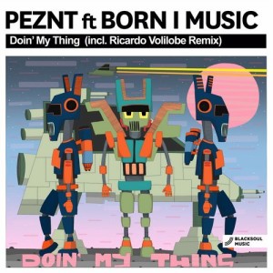 PEZNT, Born I Music - Doin' My Thing [BSM193]