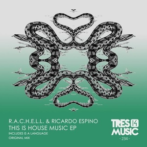 R.A.C.H.E.L.L., Ricardo Espino - THIS IS HOUSE MUSIC EP [TRES14234]