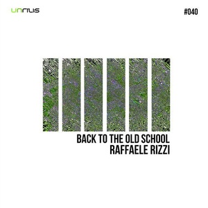 Raffaele Rizzi - Back To The Old School [UNRILIS040]