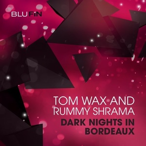 Rummy Sharma, Tom Wax – Dark Nights In Bordeaux [BF246]