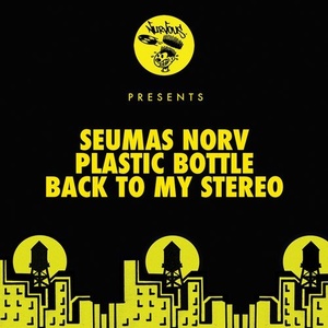 Seumas Norv - Plastic Bottle / Back To My Stereo [NUR24365]