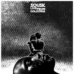 Sousk - Live from Golgotha EP [10138838]