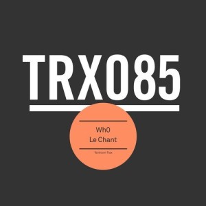 Wh0 – Le Chant [TRX08501Z]