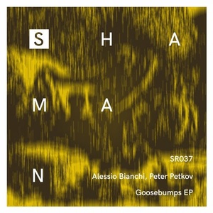 Alessio Bianchi, Peter Petkov - Goosebumps EP [SR037]