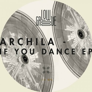 Archila - If You Dance EP [LOW071]