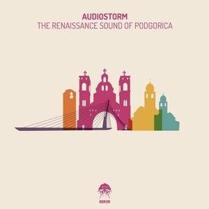 AudioStorm - The Renaissance Sound Of Podgorica [BP7702018]
