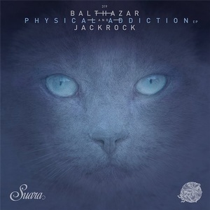 Balthazar & JackRock - Physical Addiction EP [SUARA319]