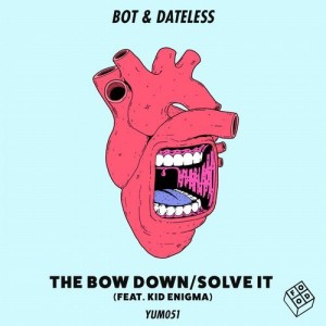 Bot, Dateless - The Bow Down/Solve It [YUM051]