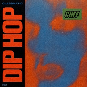 Classmatic - Dip Hop [CUFF071]