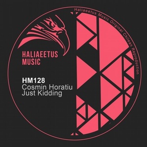 Cosmin Horatiu - Just Kidding [HM0128]