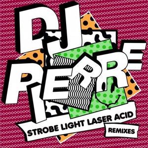 DJ Pierre - Strobe Light Laser ACID (Remixes) [GPM453]