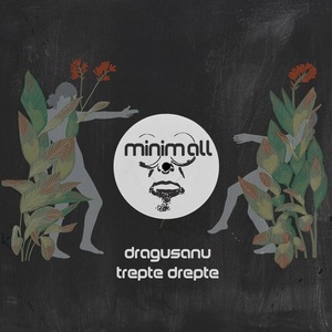 Dragusanu - Trepte Drepte [MINIMALL212]