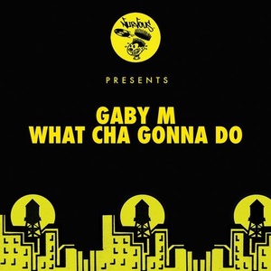 Gaby M - What Cha Gonna Do [NUR24359]