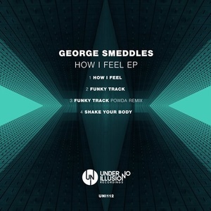 George Smeddles - How I Feel EP [UNI112]