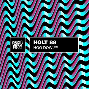 Holt 88 - Hoo Dow [PSYCHD048]