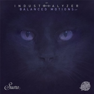 Industrialyzer - Balanced Motions EP [SUARA321]