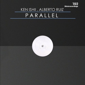 Ken Ishii, Alberto Ruiz - Parallel [STICKPARALLEL19]