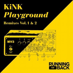 KiNK - Playground Remixes Vol. 1 & 2 [RBKINKRMXDIGITAL]