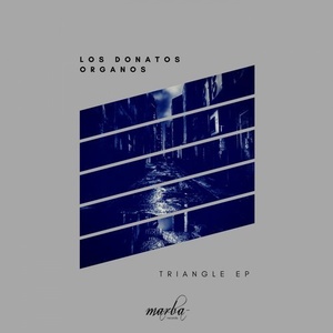 Los Donatos Organos - Triangle EP [MRB173]