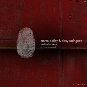 Marco Bailey, Dany Rodriguez - Meeting Forces EP - incl. Paul Ritch Rework [MATERIA015D]