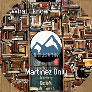 Martinez Only - What I Know [OUT010]