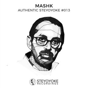 Mashk - Mashk Presents Authentic Steyoyoke #013 [SYYKAS013]