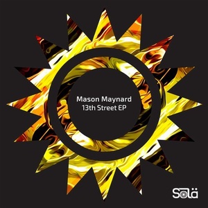 Mason Maynard - 13th Street EP [SOLA04501Z]