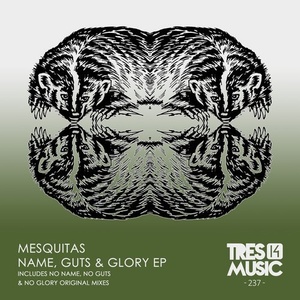 Mesquitas - NAME, GUTS & GLORY EP [TRES14237]