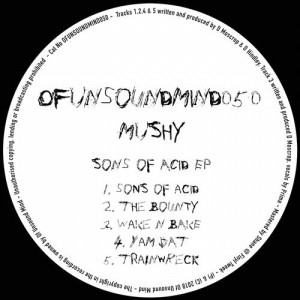 Mushy - Sons Of Acid EP [OFUNSOUNDMIND050]