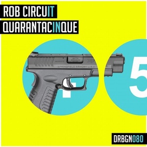 Rob Circuit - Quarantacinque [DRBGN080]
