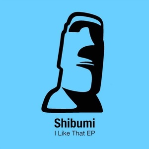 Shibumi - I Like That [BHD105R]