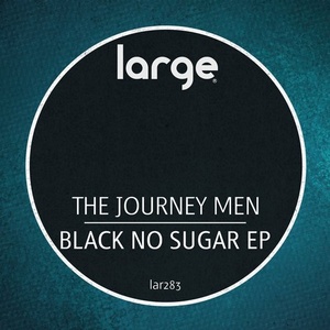 The Journey Men - Black No Sugar EP [LAR283]