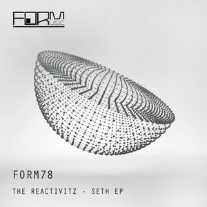 The Reactivitz - Seth EP [FORM78]