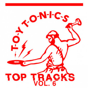 Toy Tonics Top Tracks, Vol. 6 [TOYT080]