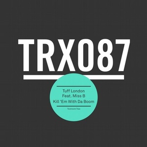 Tuff London - Kill 'Em With Da Boom [TRX08701Z]