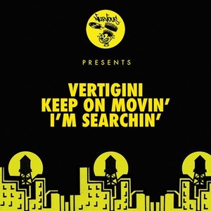 Vertigini - Keep On Movin' / I'm Searchin' [NUR24444]